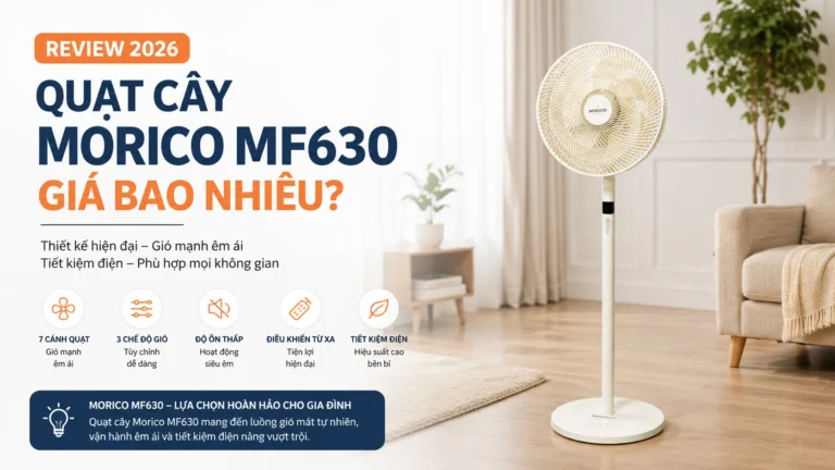 Quạt cây Morico MF630 giá bao nhiêu? Review 2026