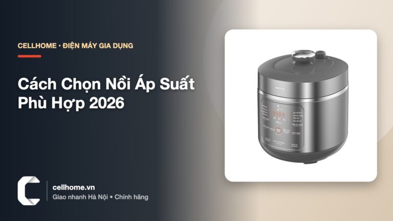 cách chọn nồi áp suất phù hợp 2026