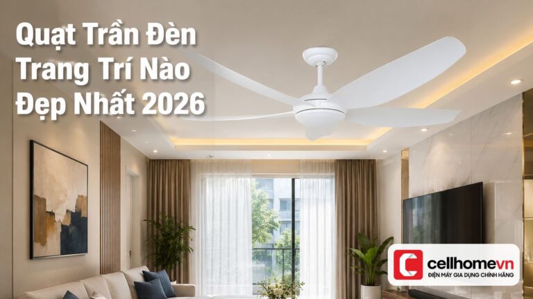 Quạt Trần Đèn Trang Trí Nào Đẹp Nhất 2026