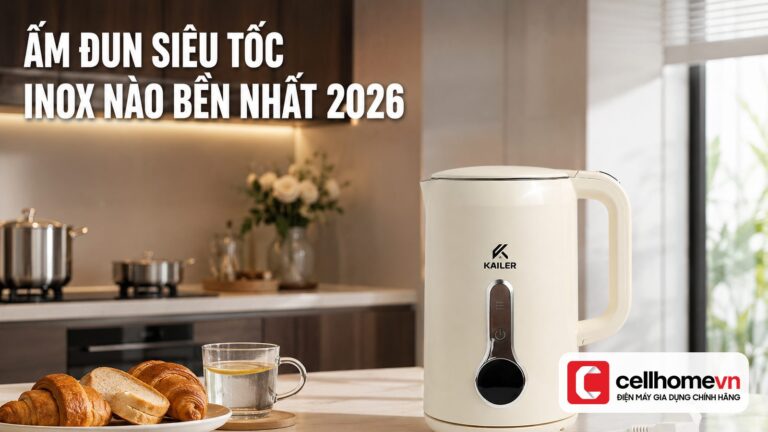 Ấm Đun Siêu Tốc Inox Nào Bền Nhất 2026