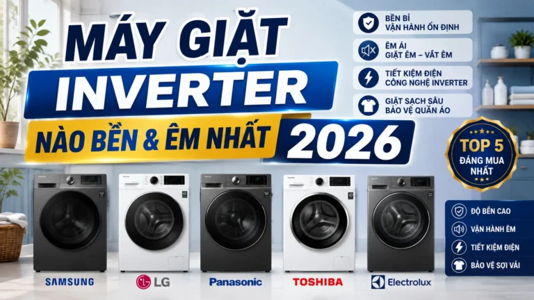 Máy Giặt Inverter Nào Bền & Êm Nhất 2026