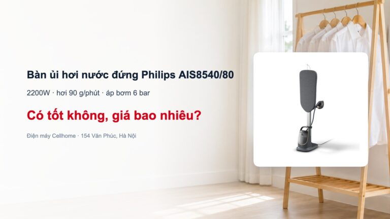Bàn ủi hơi nước đứng Philips AIS8540/80 có tốt không?