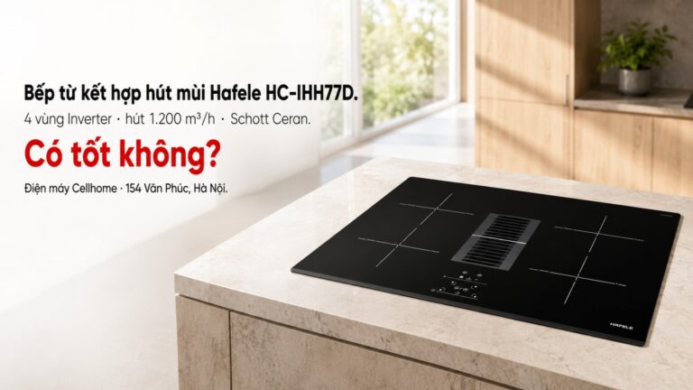 Bếp từ kết hợp hút mùi Hafele HC-IHH77D có tốt không?