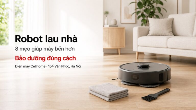 Cách Bảo Dưỡng Robot Lau Nhà Đúng Cách: 8 Mẹo Giúp Máy Bền 5 Năm
