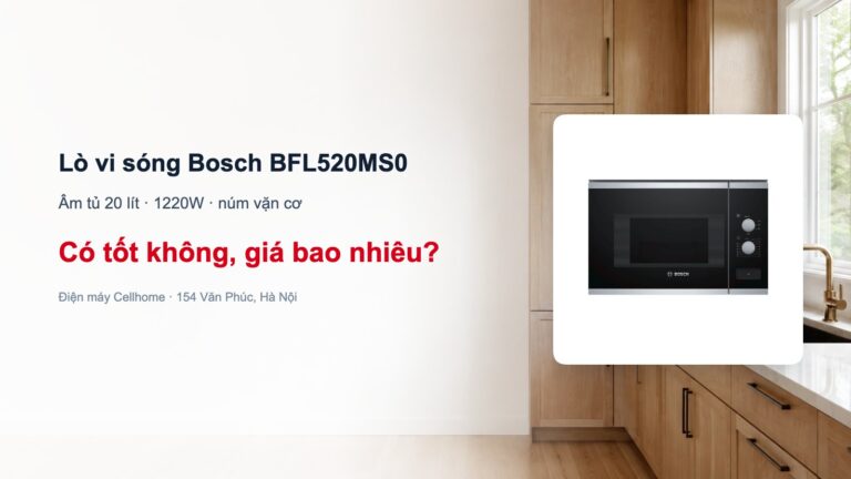 Lò vi sóng Bosch BFL520MS0 có tốt không, giá bao nhiêu?