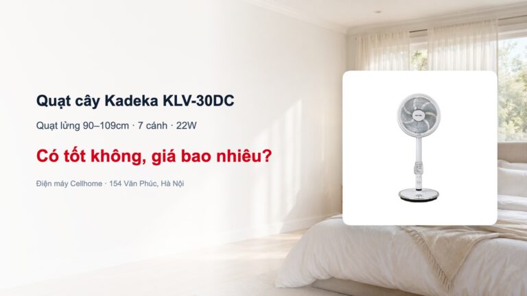 Quạt cây Kadeka KLV-30DC có tốt không, giá bao nhiêu?