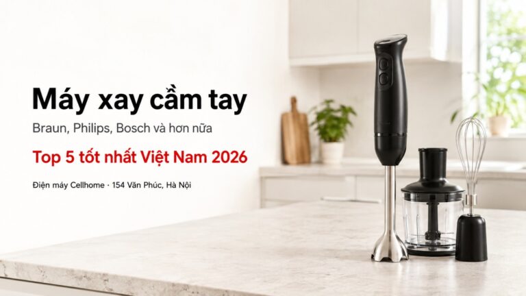 Top 5 Máy Xay Cầm Tay Tốt Nhất Việt Nam 2026: Từ Braun, Philips Đến Bosch