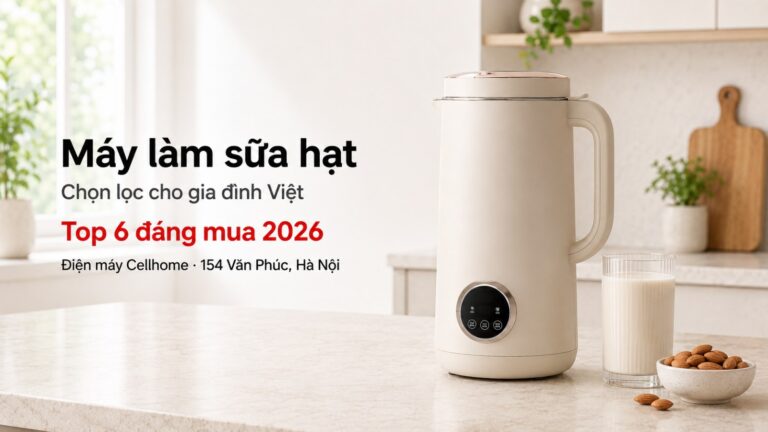 Top 6 Máy Làm Sữa Hạt Dưới 3 Triệu Đáng Mua 2026