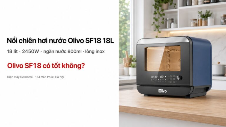 Nồi chiên hơi nước Olivo SF18 18L có tốt không?