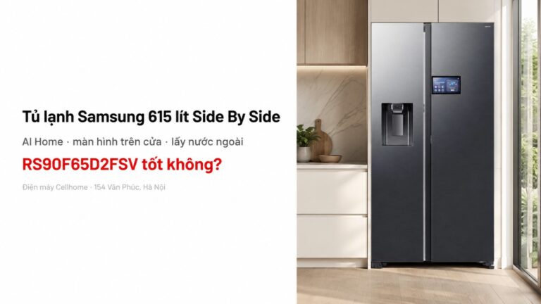Tủ lạnh Samsung 615 lít Side By Side RS90F65D2FSV tốt không?