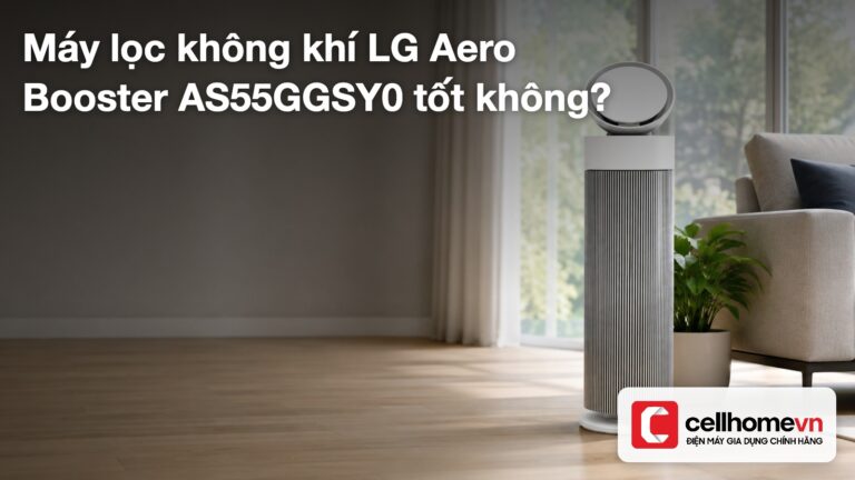 Máy lọc không khí LG Aero Booster AS55GGSY0 tốt không?