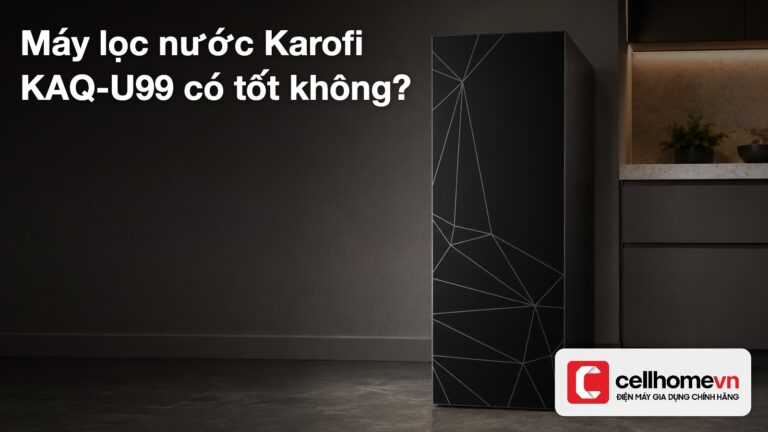 Máy lọc nước Karofi KAQ-U99 có tốt không?