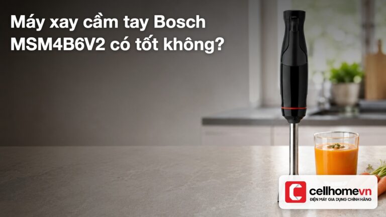 Máy xay cầm tay Bosch MSM4B6V2 có tốt không?