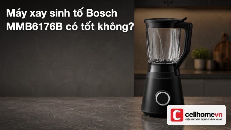 Máy xay sinh tố Bosch MMB6176B có tốt không?