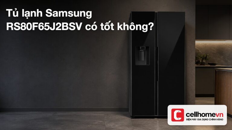 Tủ lạnh Samsung RS80F65J2BSV có tốt không?