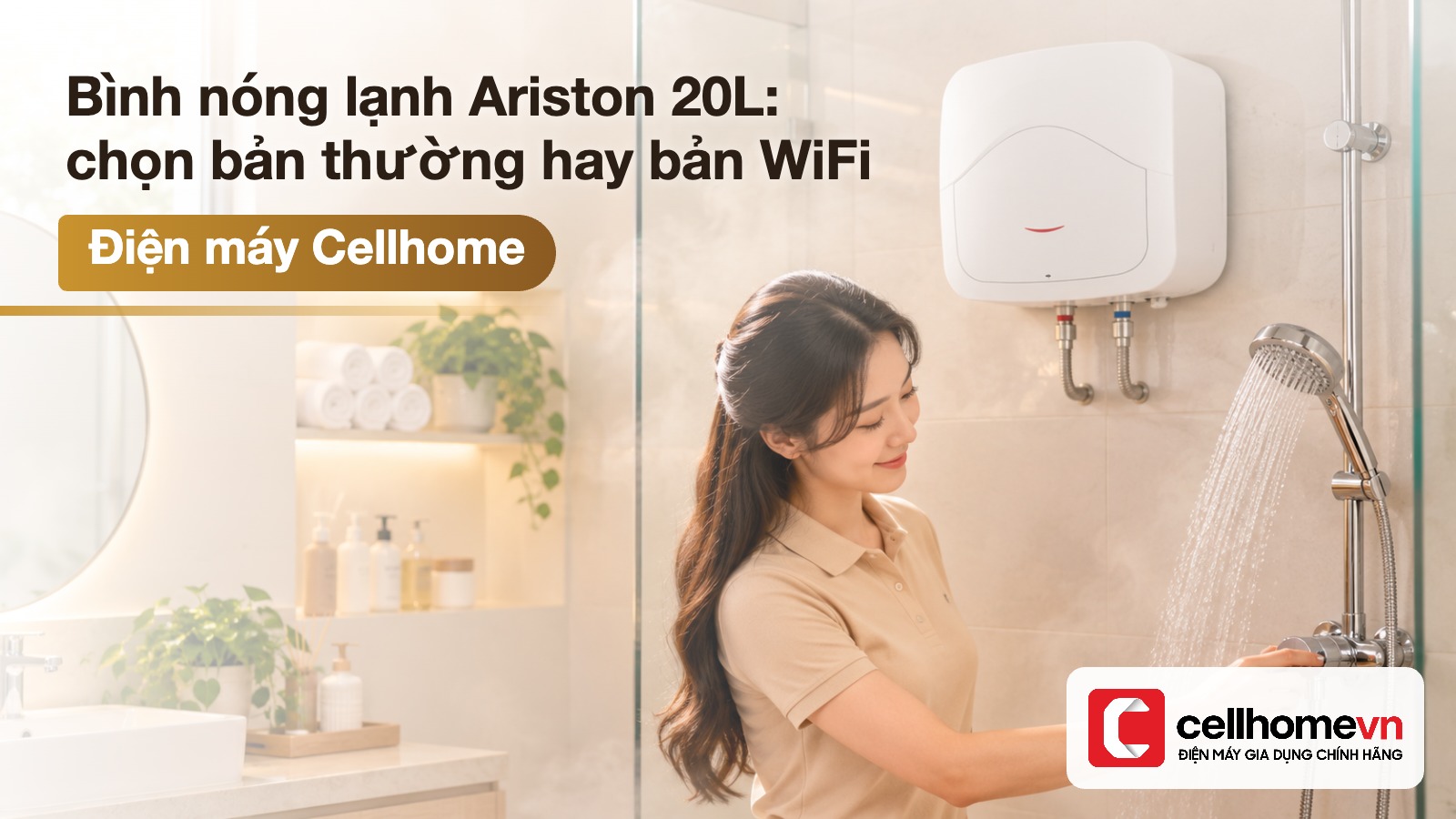 Bình nóng lạnh Ariston 20L: chọn bản thường hay bản WiFi — Điện máy Cellhome