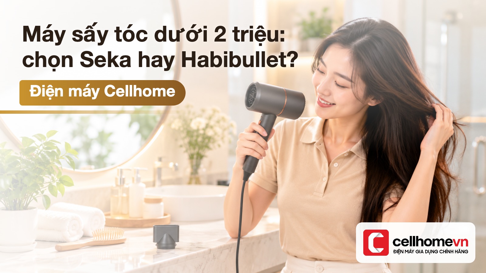 Máy sấy tóc dưới 2 triệu: chọn Seka hay Habibullet? — Điện máy Cellhome