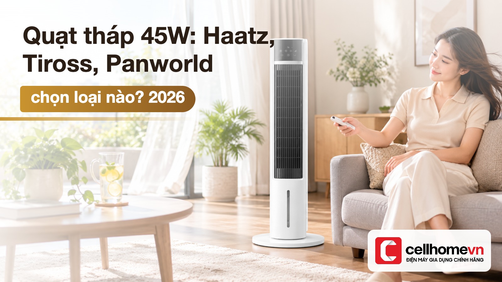Quạt tháp 45W: Haatz, Tiross, Panworld chọn loại nào? — Điện máy Cellhome