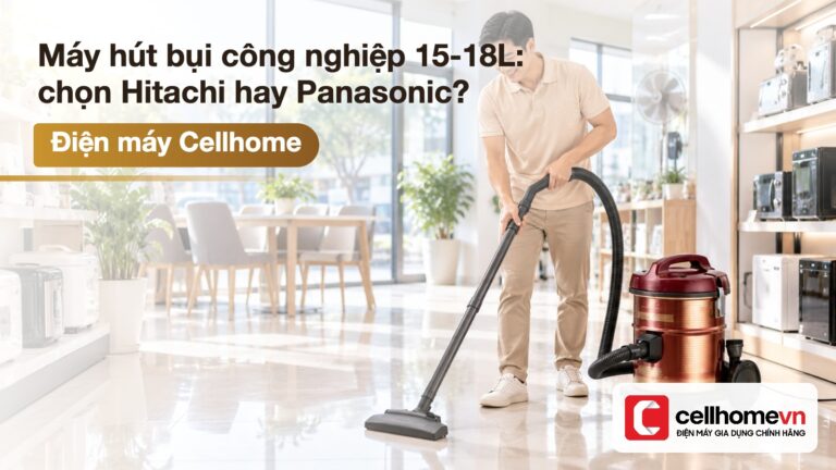 Máy hút bụi công nghiệp 15-18L: chọn Hitachi hay Panasonic?