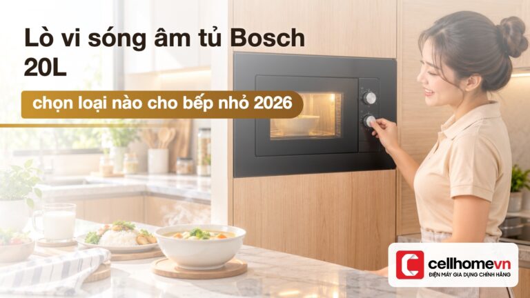Lò vi sóng âm tủ Bosch 20L: chọn loại nào cho bếp nhỏ