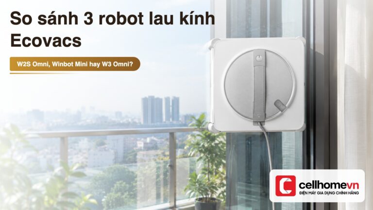 So sánh 3 robot lau kính Ecovacs: W2S Omni, Winbot Mini, W3 Omni