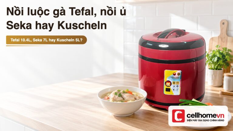 So sánh nồi luộc gà Tefal, nồi ủ Seka và Kuscheln
